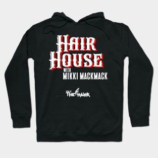 HAIR HOUSE with MIKKI MACKMACK Hoodie